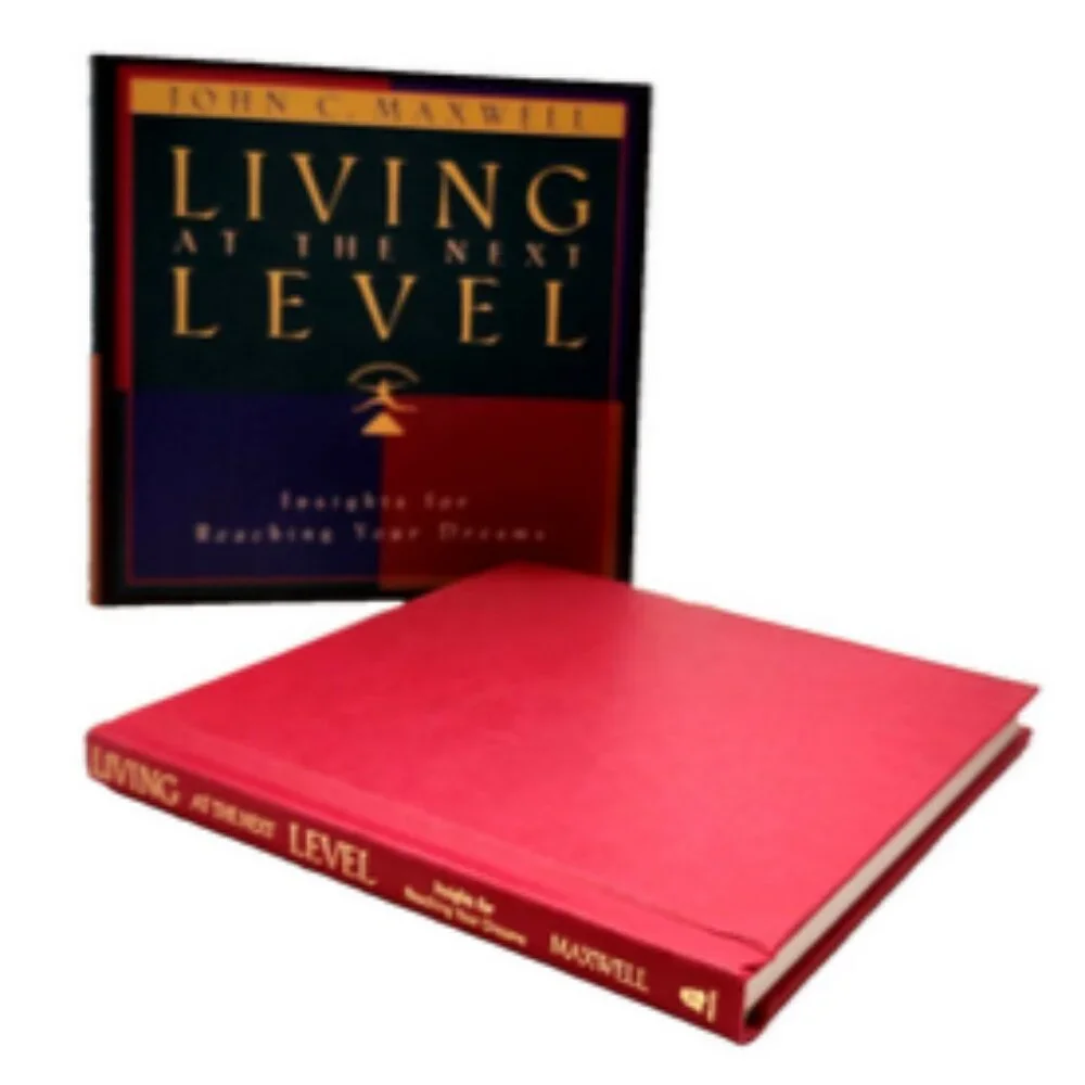 Living at the Next Level: Insight for Reaching Your Dreams by John C Maxwell
